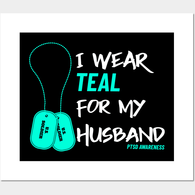 I Wear Teal for My Husband- Military Veteran Support Flag for Mental Health Awareness - Teal Month - PTSD Merch Wall Art by Satrok